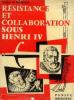 Résistance et collaboration sous Henri IV. Moreuil André De