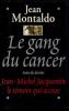 Le gang du Cancer suivi du dossier J.M Jacquemin le témoin qui accuse. Montaldo Jean