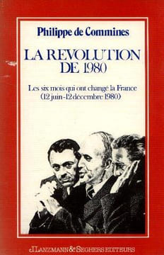 La revolution de 1980 les six mois qui ont changé la france ( 12 juin-12 decembre 1980). Commines Philippe