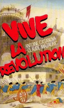 Vive la revolution : 1789-1989 : reflexions autour du bicentenaire : entretiens avec claudine ducol. Casanova Antoine Mazaurie Claude