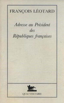 Adresse au président des Républiques françaises. Léotard François