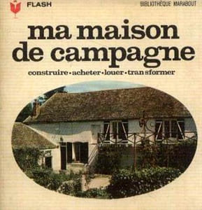 Ma maison de campagne : louer acheter transformer