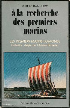 A la recherche des premiers marins - De l'Age de glace à la conquête des Normands. Banbury Philip