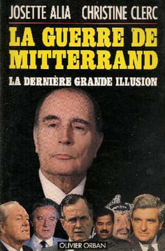 La guerre de mitterrand : la derniere "grande illusion". Clerc Christine  Alia Josette