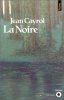 La noire. Cayrol Jean