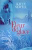 Fleur de glace. Sewell Kitty