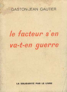 Le facteur s'en va-t-en guerre. Gautier Gaston-jean
