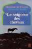 Le seigneur des chevaux. Rivoyre Christine De  Kalda Alexandre