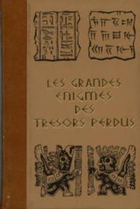 Les grandes enigmes des trésors perdus