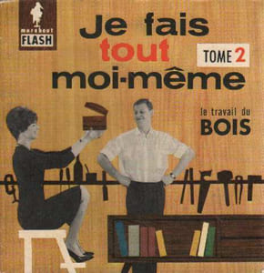 Je fais tout moi meme tome deuxième. le bois