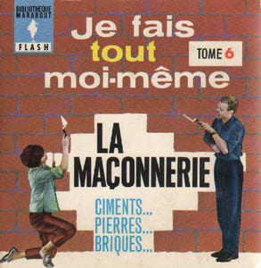 Je fais tout moi-même tome sixième. La maconnerie