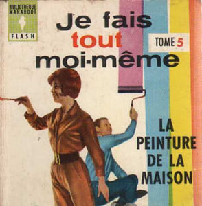 Je fais tout moi-même tome cinquième. la peinture de la maison