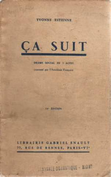 Ca suit (drame social en 3 actes). Estienne Yvonne