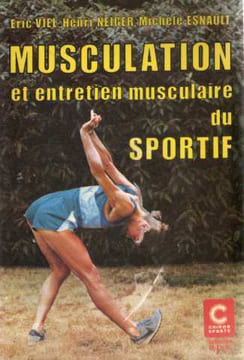 Musculation et entretien musculaire du sportif. É. (Éric) Viel Henri Neiger Michèle Esnault