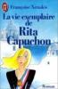 La Vie Exemplaire De Rita Capuchon. Xenakis Françoise