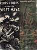 Corps à corps avec la forêt Maya. Morton Friedrich