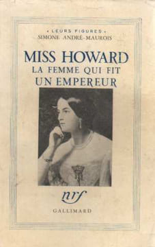 Miss Howard la femme qui fit un empereur. André-maurois Simone