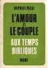 L'amour et le couple aux temps bibliques. Patai Raphael