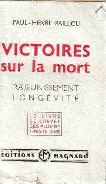 Victoires sur la mort rajeunissement longévité. Paillou Paul-henri