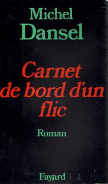 Carnet de bord d'un flic. Dansel Michel