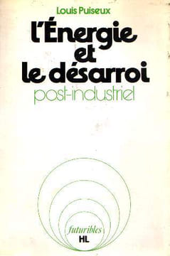 L'energie et le desarroi post-industriel essai sur la croissance energetique. Puiseux Louis
