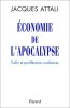 Economie de l'Apocalypse - Trafic et prolifération nucléaires. Attali Jacques
