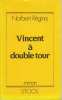 Vincent a double tour. REGINA Norbert