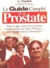 Le guide complet de la prostate tant ce que vous avez toujours voulu savoir sur votre prostate san. Charlish A