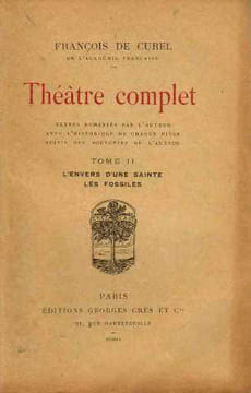 Théatre complet tome II l'envers d'une sainte les fossiles. De Curel François