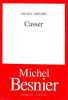 Casser. Michel Besnier