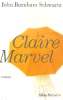 Claire Marvel. John Burnham Schwartz  Nicole Hibert (traduction)