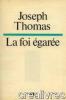 La foi égarée. Thomas Joseph