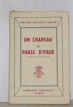 Un chapeau de paille d'italie comédie en cinq actes. Labiche Eugène