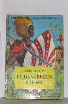 Le dangereux safari. Sutton Félix Illustration De G.pichard