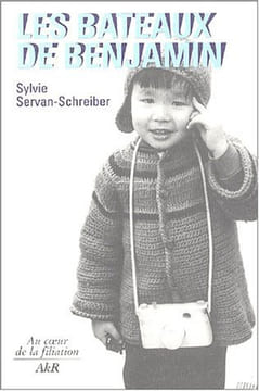 Les bateaux de Benjamin : Histoire d'une adoption. Sylvie Servan-Schreiber