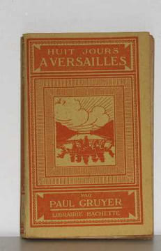 Huit jours a versailles. Gruyer Paul