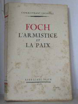 Foch l'armistice et la paix. Lhopital Commandant