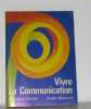 Vivre la communication (Collection " L'Essentiel " ). Colette Bizouard