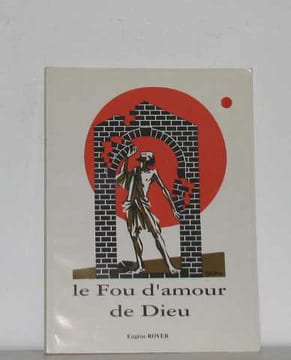 Le fou d'amour de dieu. Royer Eugène