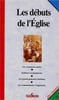 Les D&eacute;buts de l'Eglise. Collectif