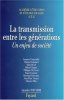 La transmission entre les générations un enjeu de société annales 1997-1998. A. E. S