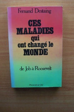 Ces maladies qui ont change le monde. Fernand Destaing