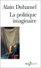 Politique Imaginaire. Alain Duhamel
