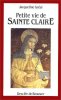 Petite vie de sainte Claire. Jacqueline Gréal