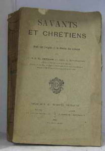 Savants et chrétiens ou étude sur l'origine et la filiation des sciences