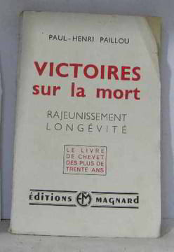 Victoires sur la mort rajeunissement longévité. Paillou Paul-henri