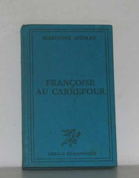 Françoise au carrefour. Andrau Marianne