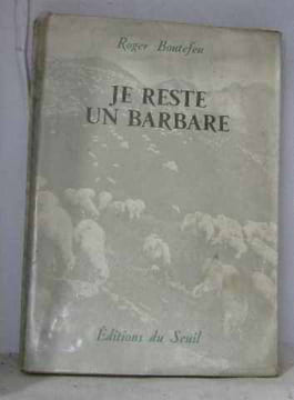 Je reste un barbare. Boutefeu Roger