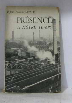 Présence à notre temps. Motte Jean-françois