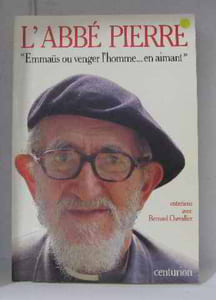 Bernard Chevallier interroge L'Abbé Pierre Emmaüs ou venger l'homme